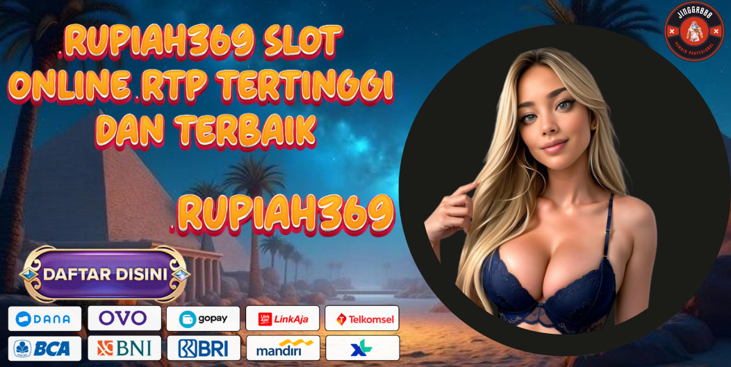 RUPIAH369 SLOT ONLINE RTP TERTINGGI DAN TERBAIK