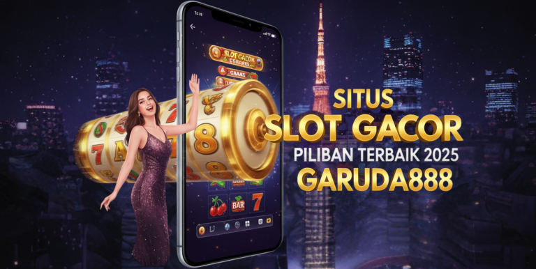 SITUS SLOT GACOR PILIHAN TERBAIK 2025 GARUDA888
