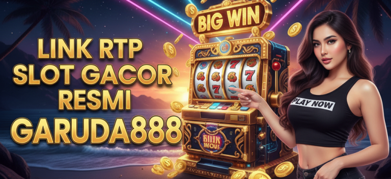 LINK RTP SLOT GACOR RESMI GARUDA888